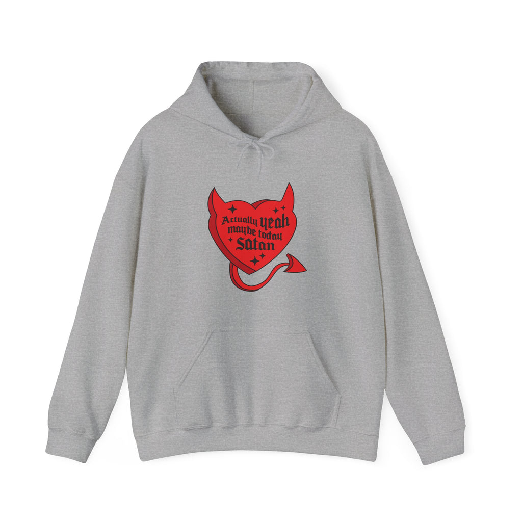 Actually Yeah Maybe Today Satan Hoodie