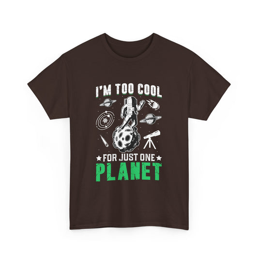 I'm Too Cool For One Planet Space T-Shirt