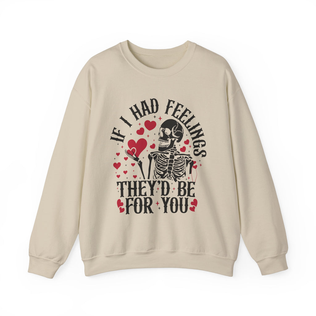 If I Had Feelings Sweatshirt