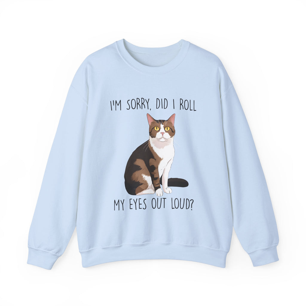 I'm Sorry, Did I Roll My Eyes Sweatshirt