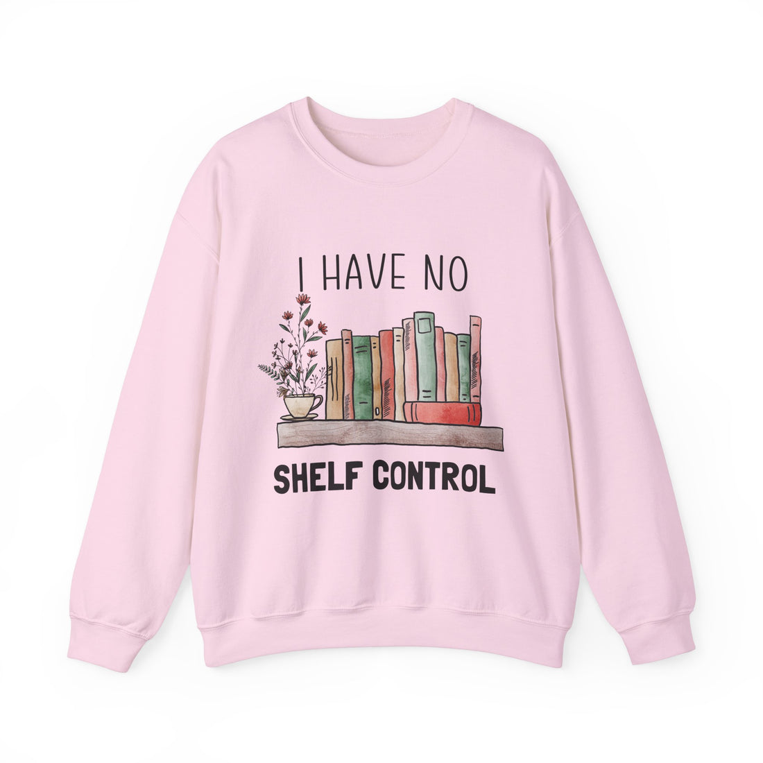 I Have No Self Control Sweatshirt