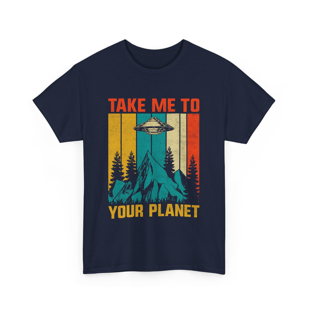 Take Me To Your Planet  T-Shirt