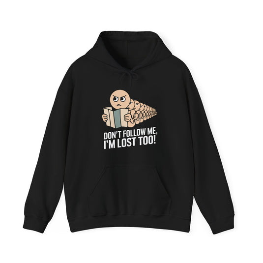 Don't Follow Me I'm Lost Too Funny Hoodie