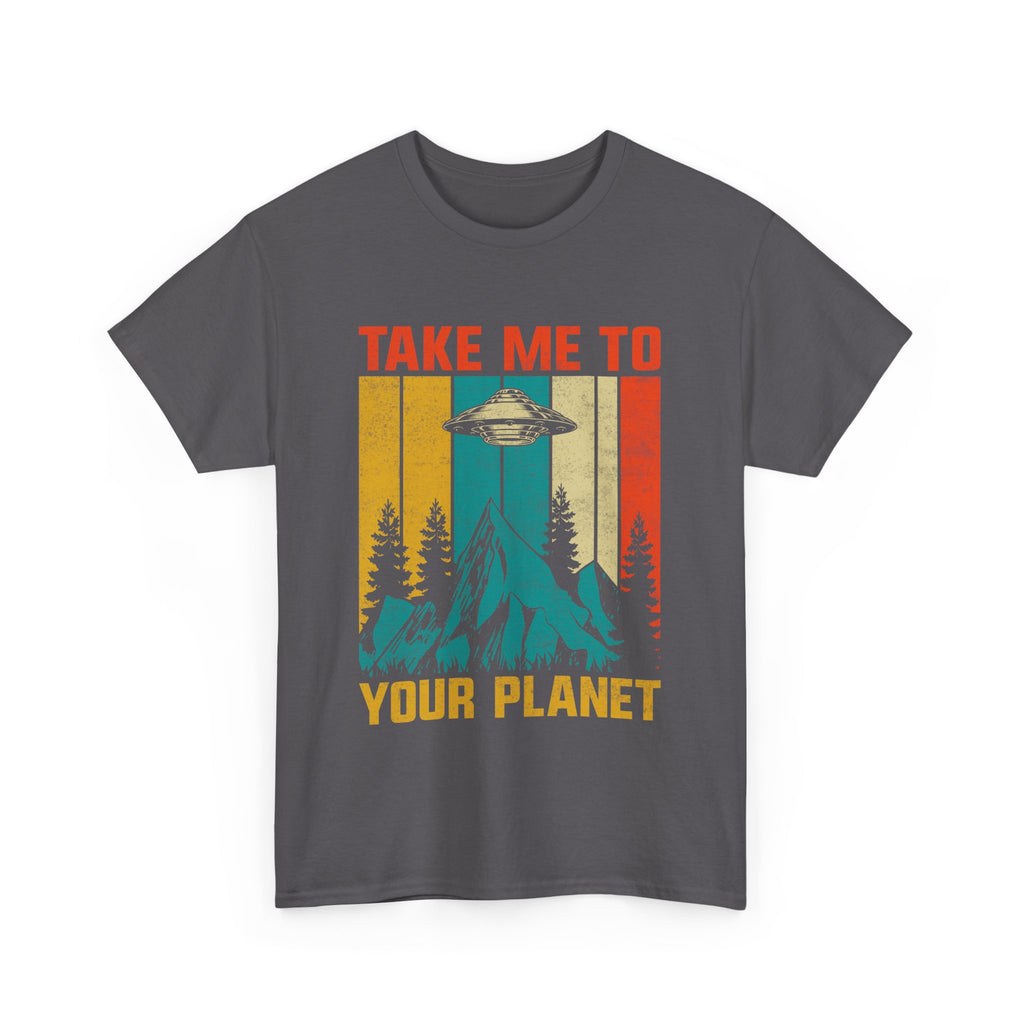 Take Me To Your Planet  T-Shirt