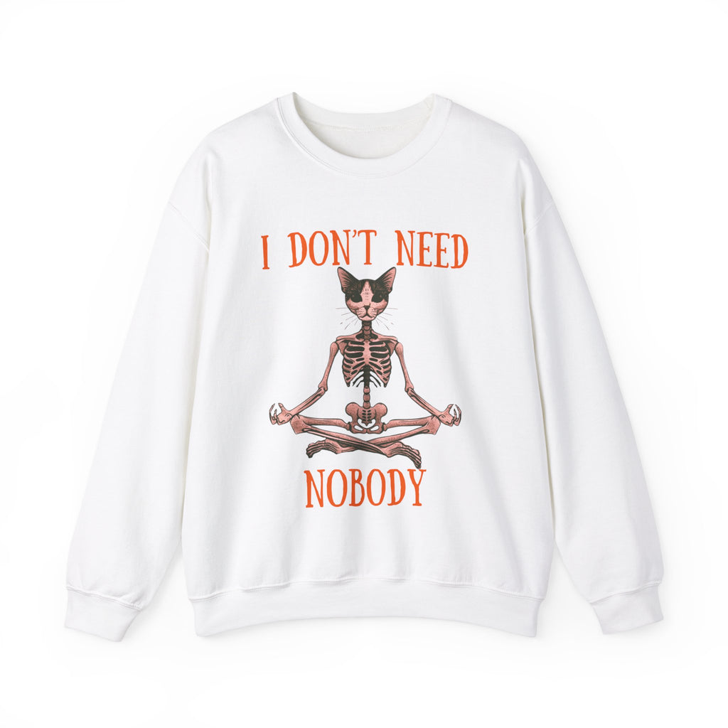 I Don't Need Nobody Sweatshirt