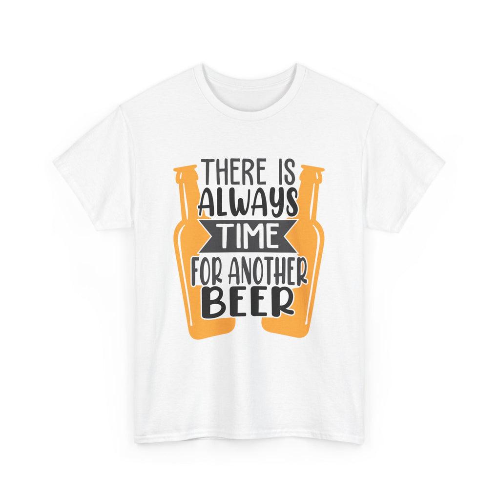 There Is Always Time For Another Beer  T-Shirt