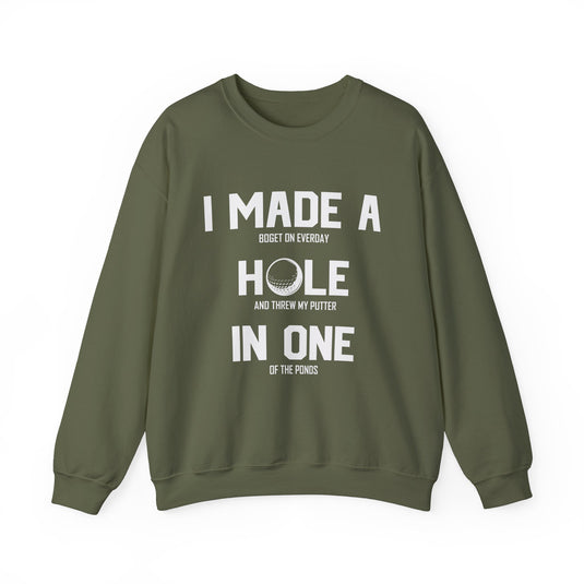 I Made A Hole In One Golf Sweatshirt