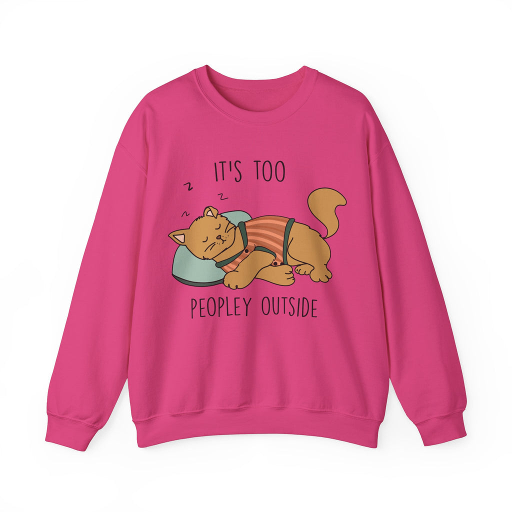 It's Too Peopley Outside Sweatshirt