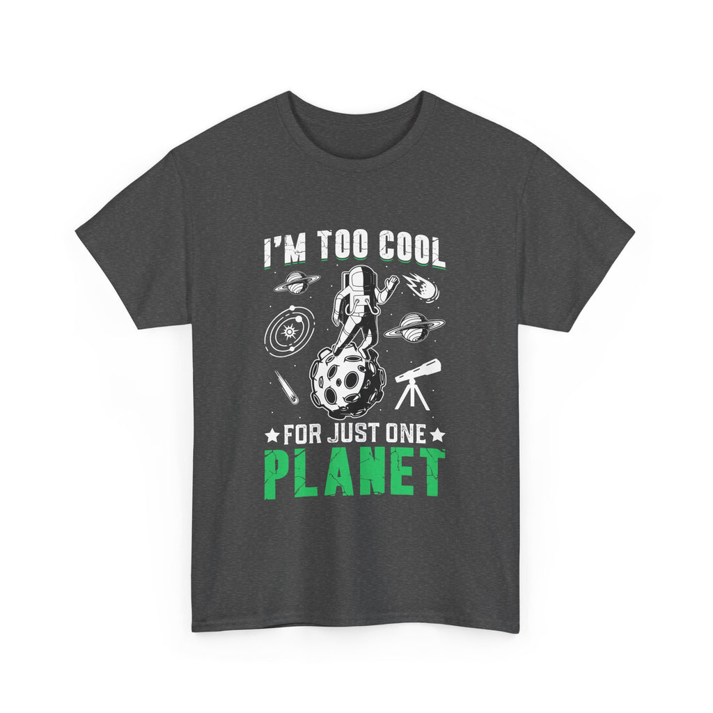 I'm Too Cool For One Planet  T-Shirt