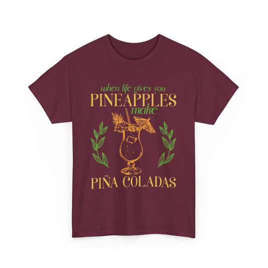 When Life Gives You Pineapples Alcohol T-Shirt