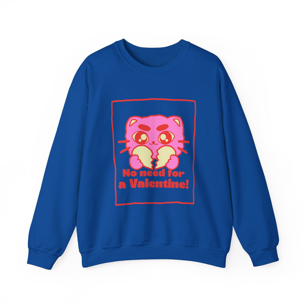 No Need For a Valentine Sweatshirt