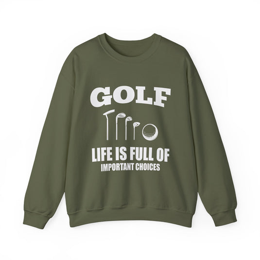 Life Is Full Of Important Choices Golf Sweatshirt