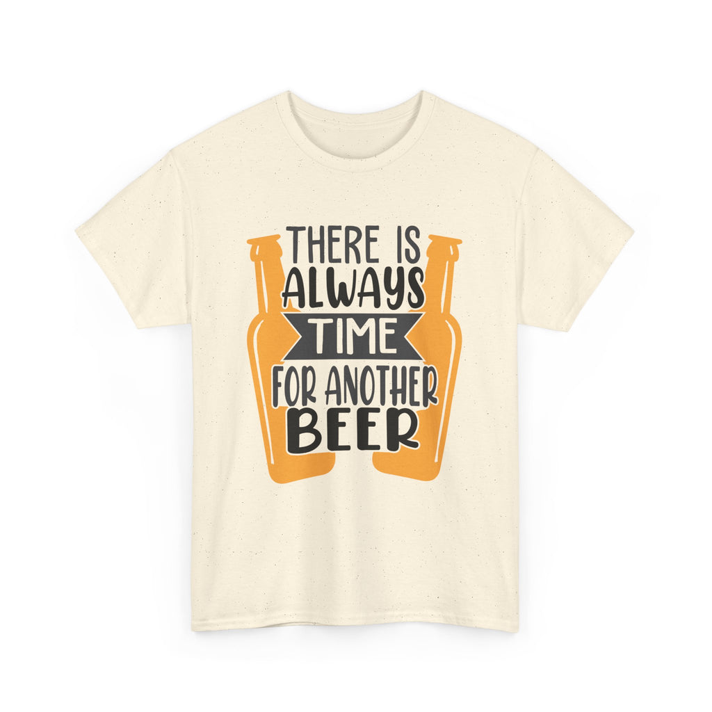 There Is Always Time For Another Beer  T-Shirt