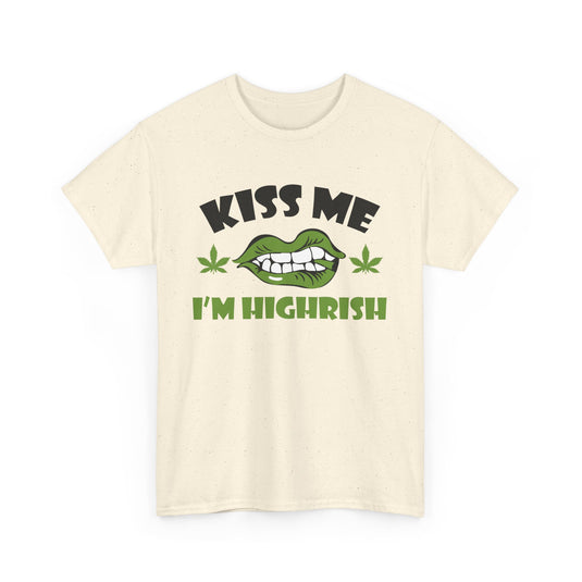 Kiss Me I'm Highrish Cannabis T-Shirt