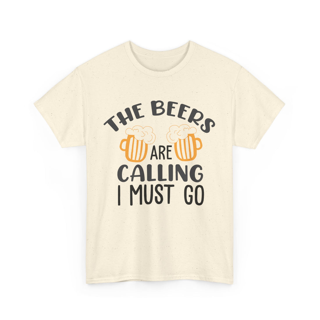 The Beers Are Calling I Must Go  T-Shirt