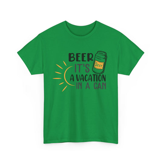 Beer A Vacation In a Can Alcohol T-Shirt