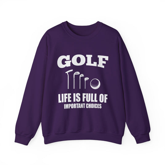 Life Is Full Of Important Choices Golf Sweatshirt