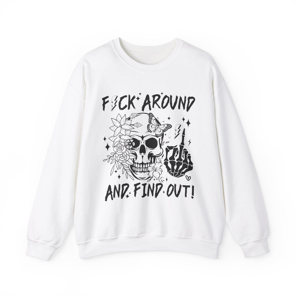 F*ck Around & Find Out Sweatshirt