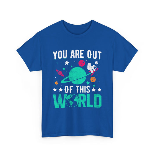 You Are Out Of This World Space T-Shirt