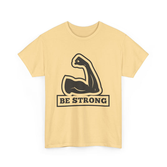 Be Strong Gym T-Shirt