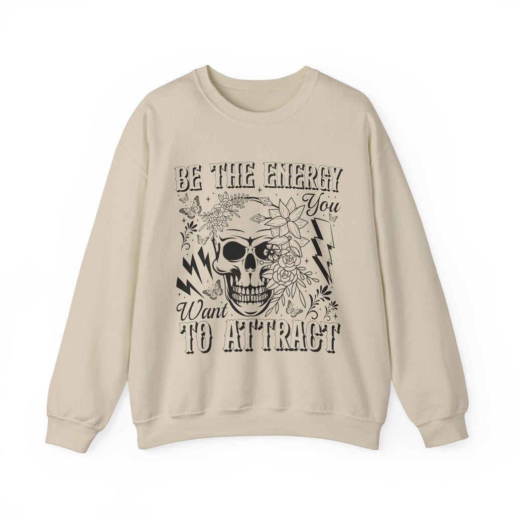 Be The Energy You Want Sweatshirt