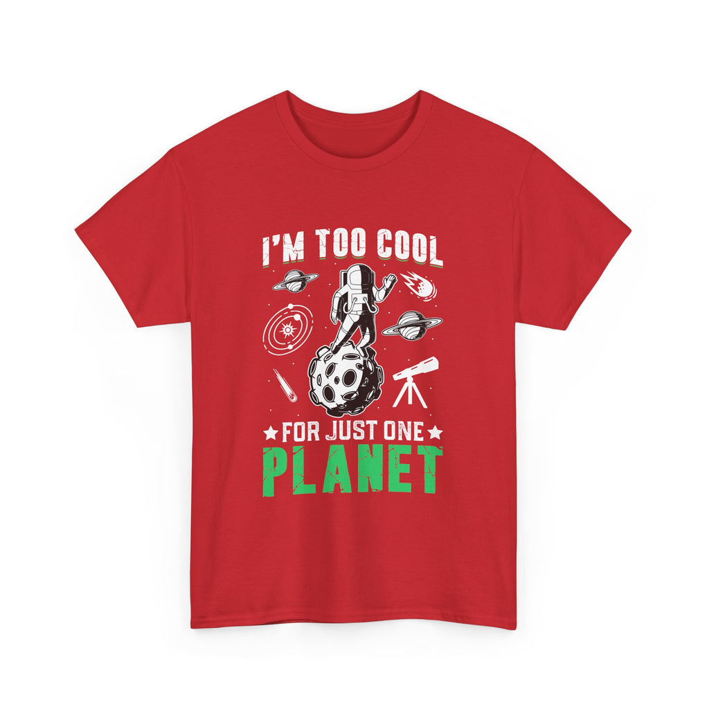 I'm Too Cool For One Planet  T-Shirt