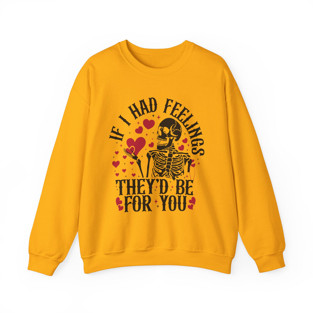 If I Had Feelings Sweatshirt