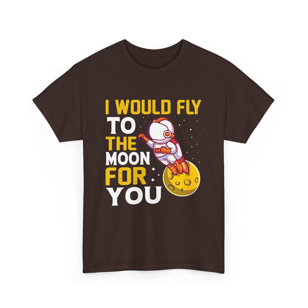 I Would Fly To The Moon For You  T-Shirt