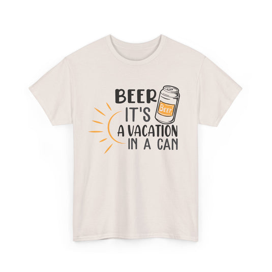 Beer A Vacation In a Can Alcohol T-Shirt