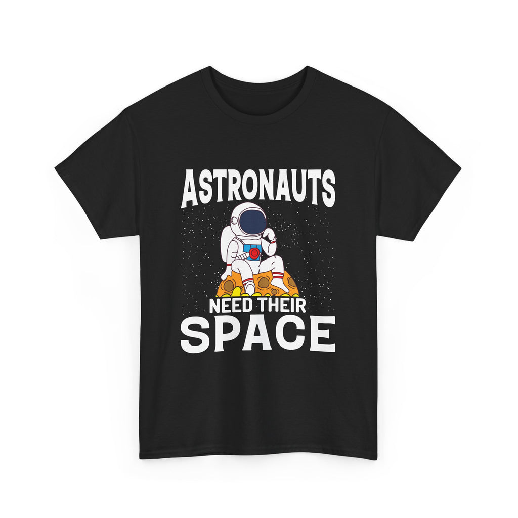 Astronauts Need Their  T-Shirt