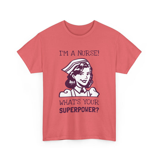 I'm a Nurse What's Your Superpower Streetwear T-Shirt