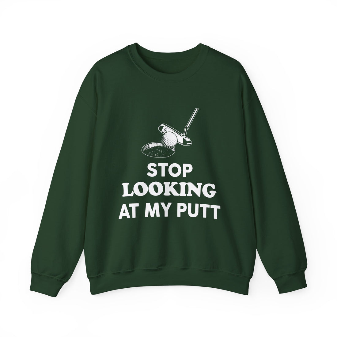 Stop Looking At My Putt Sweatshirt