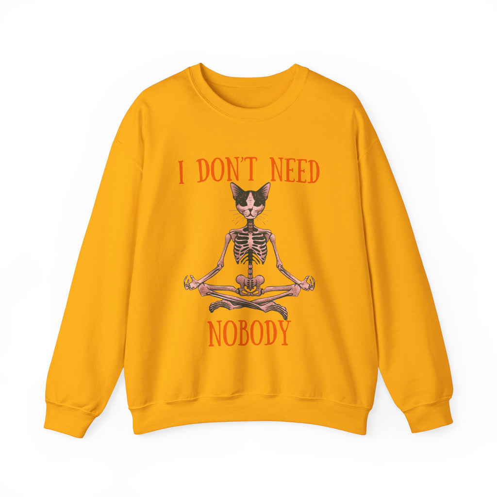 I Don't Need Nobody Sweatshirt