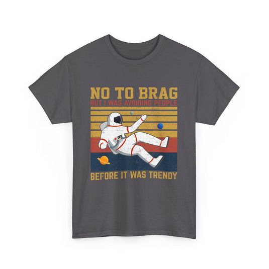 Not To Brag Space T-Shirt