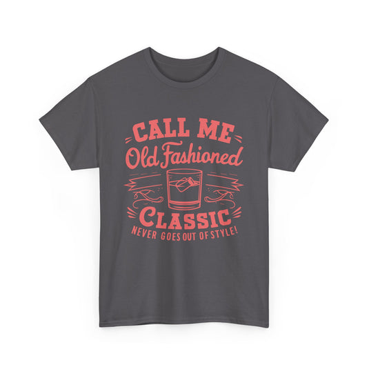 Call Me Old Fashioned Alcohol T-Shirt