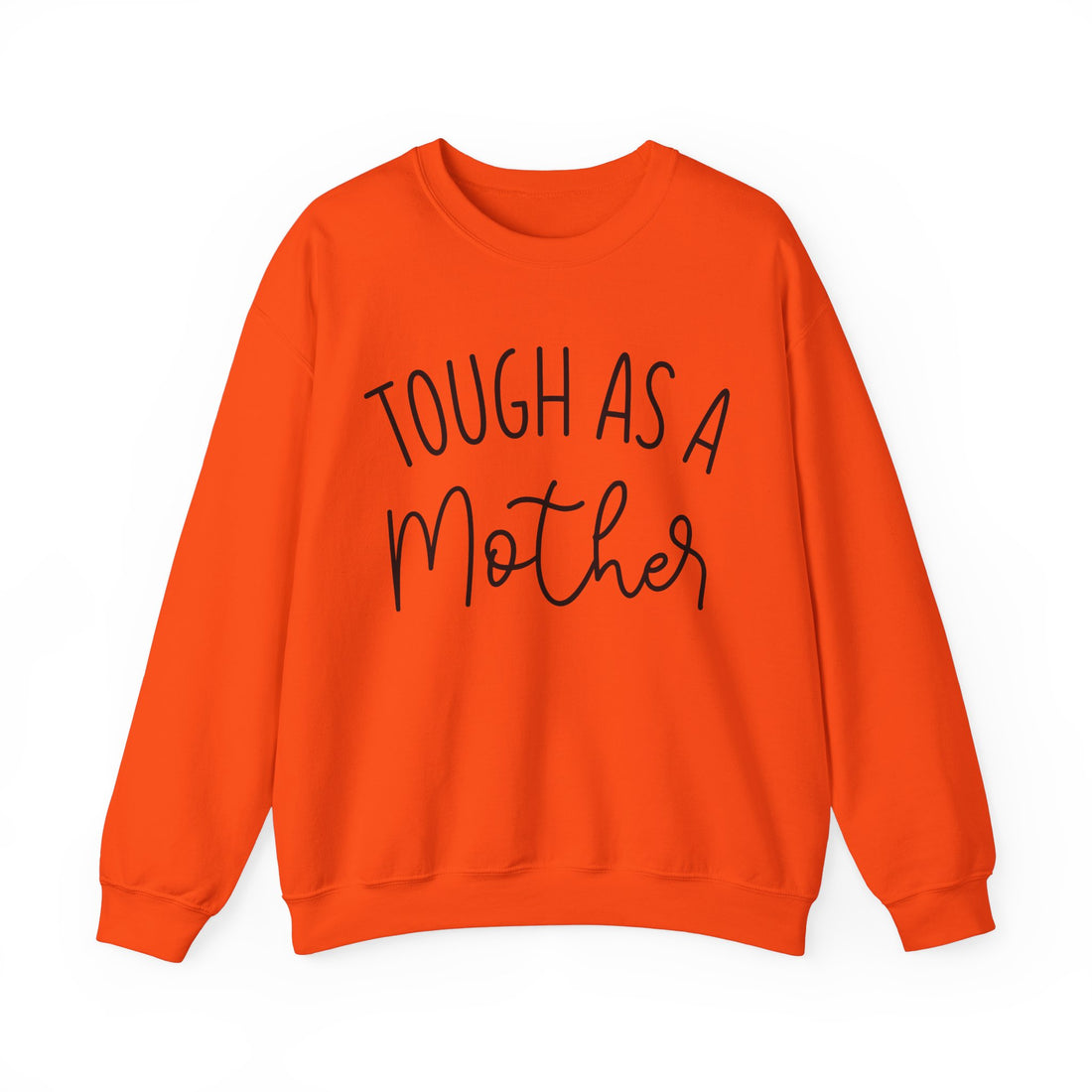 Tough As A Mother Sweatshirt