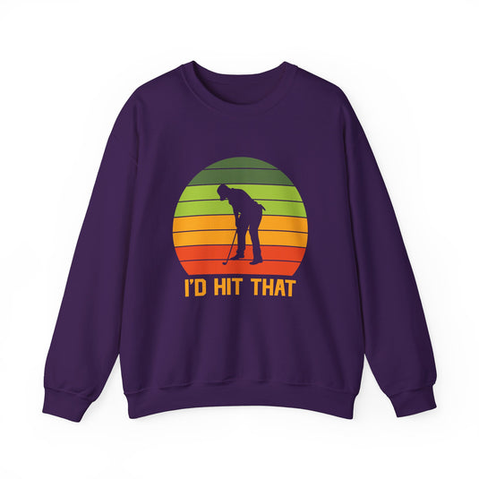 I'd Hit That Golf Sweatshirt