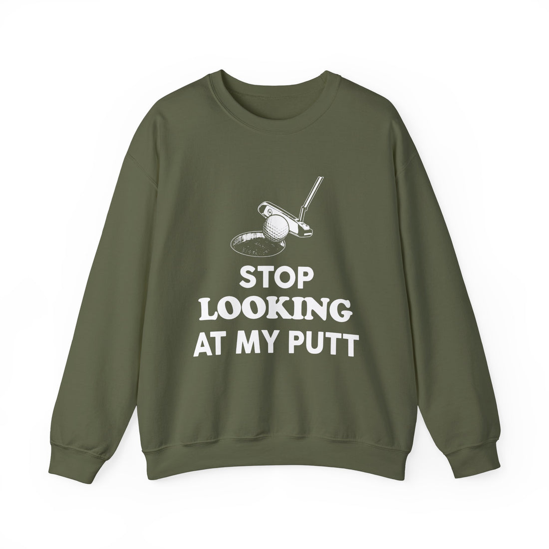 Stop Looking At My Putt Sweatshirt