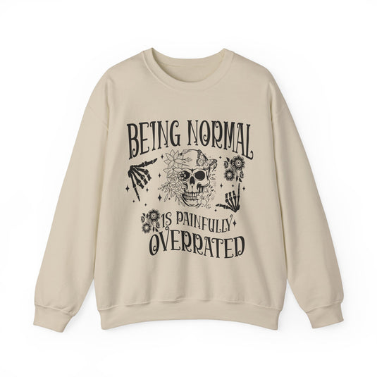 Being Normal Is Painfully Overated Snarky Skulls Sweatshirt