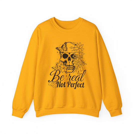 Be Real Not Perfect Snarky Skulls Sweatshirt