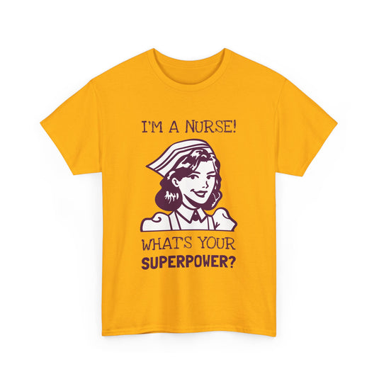 I'm a Nurse What's Your Superpower Streetwear T-Shirt