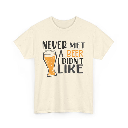 Never Met a Beer I Didn't Like Alcohol T-Shirt