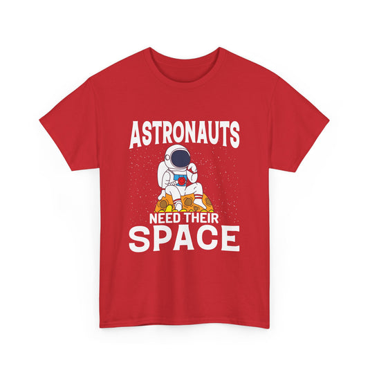 Astronauts Need Their Space T-Shirt