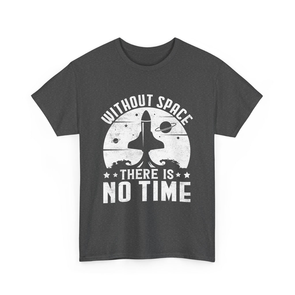 Without  There Is No Time  T-Shirt