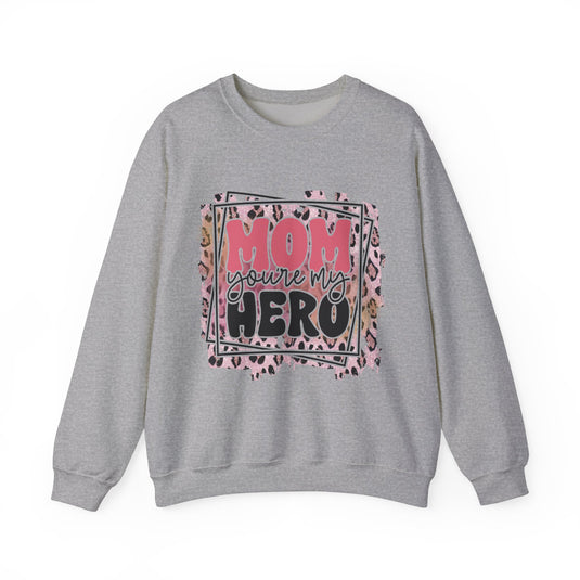 Mom You're My Hero Sweatshirt