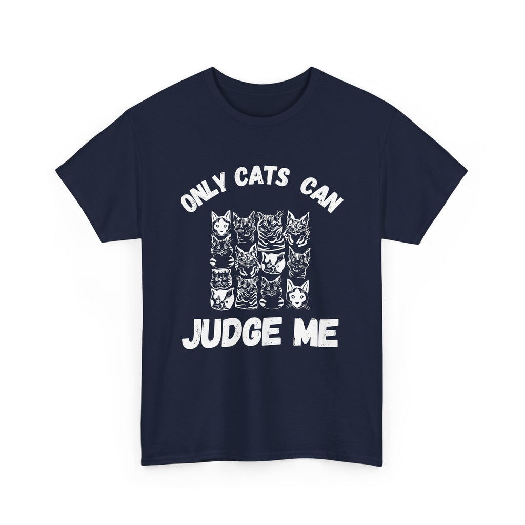 Only Cats Can Judge Me T-Shirt