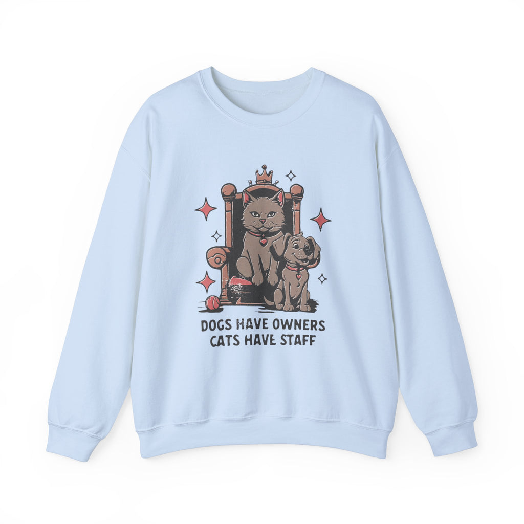 Dog Have Owners Cats Have Staff Sweatshirt