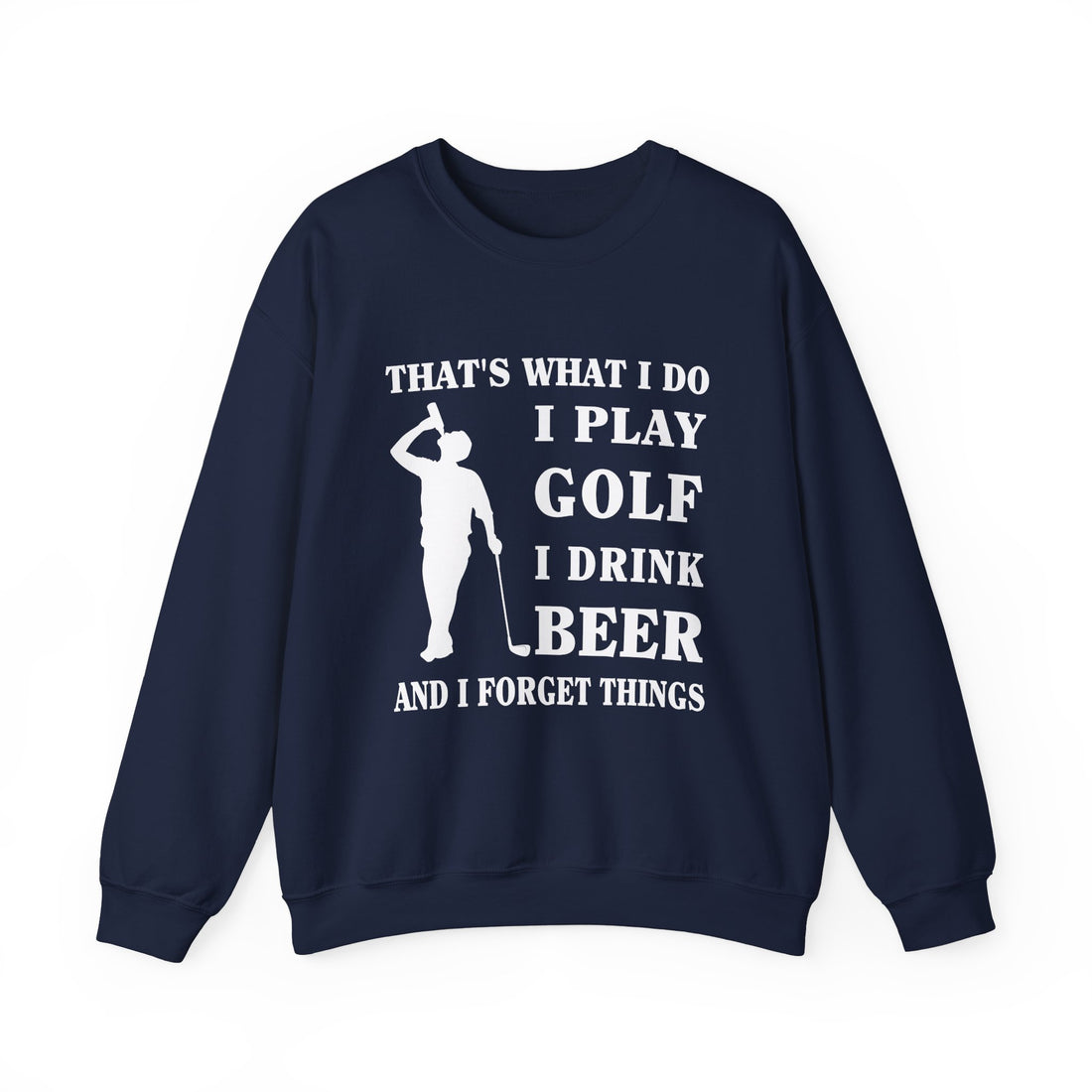 I Play Golf I Drink Beer Sweatshirt