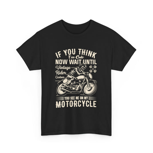 If You Think I'm Cute T-Shirt