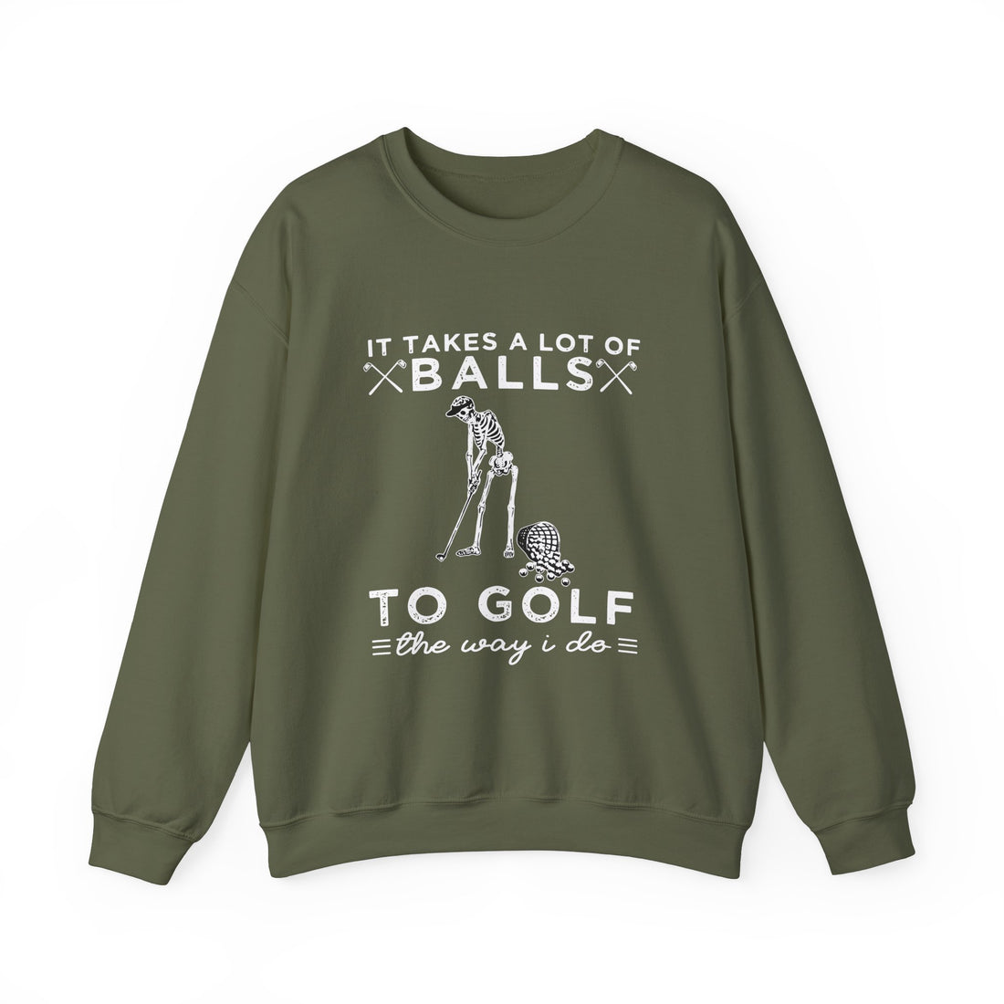 To Golf The Way I Do Sweatshirt